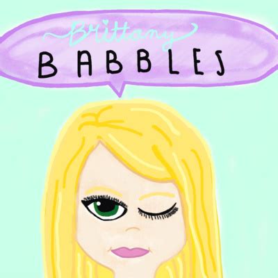 brittany babbles|Now presenting... that B*tch